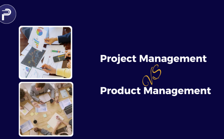  Project Management vs Product Management