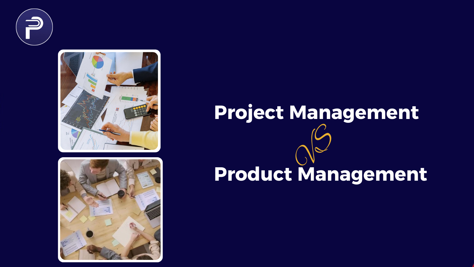 Project Management vs Product Management