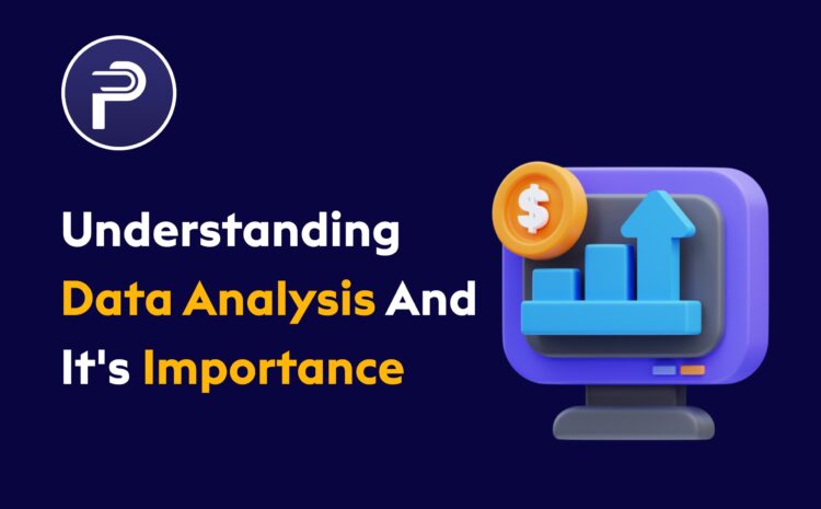  Understanding Data Analysis And It’s Importance